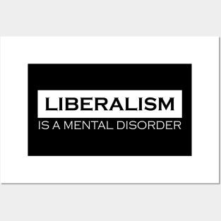 Liberalism Is A Mental Disorder Posters and Art